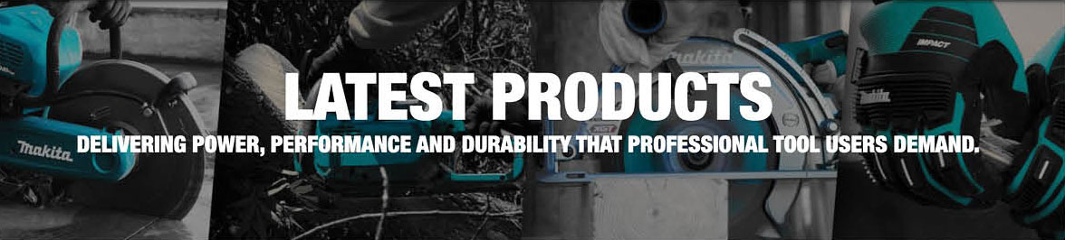 Latest Products: Delivering Power, Performance and Durability that Professional Tool Users Demand
