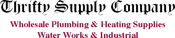 Thrifty Supply Company | Wholesale Plumbing & Heating Supplies Water Works & Industrial